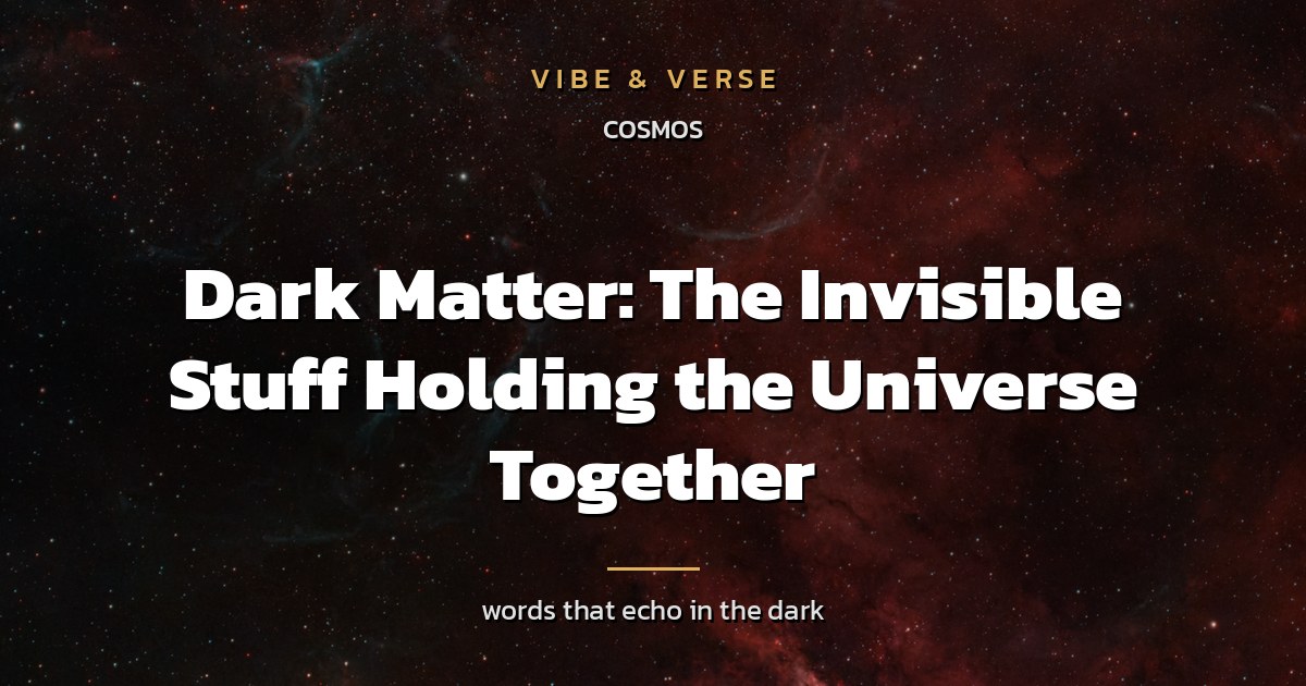 Dark Matter: The Invisible Stuff Holding the Universe Together
