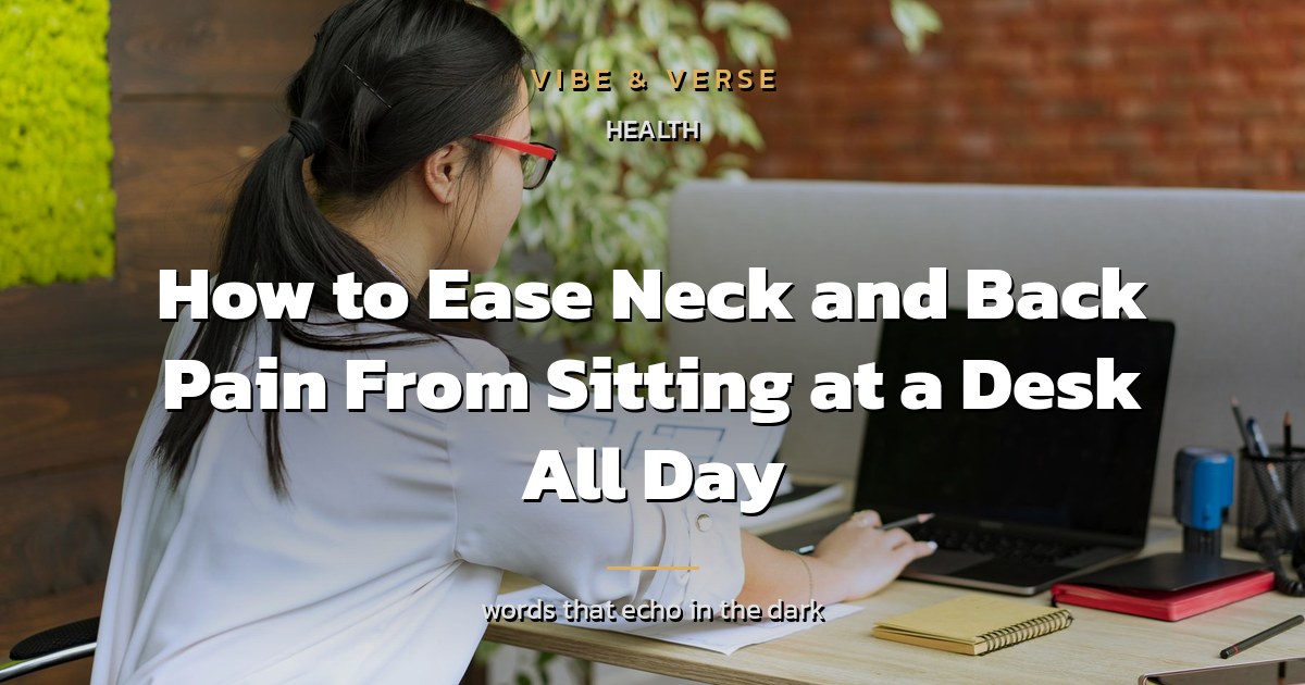 How to Ease Neck and Back Pain From Sitting at a Desk All Day