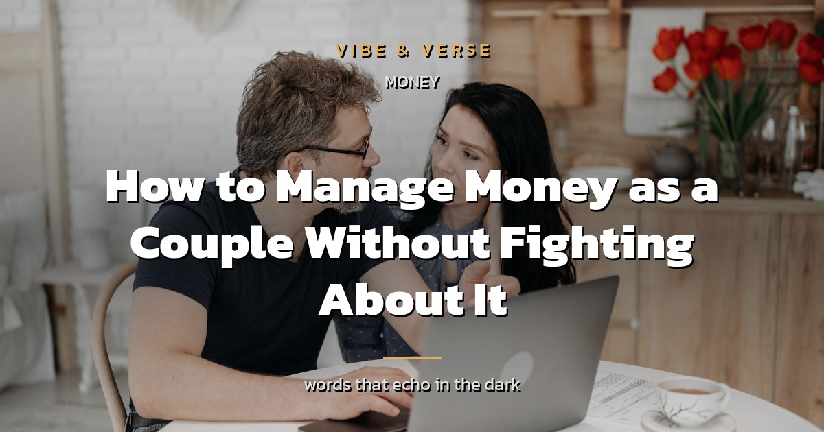 How to Manage Money as a Couple Without Fighting About It