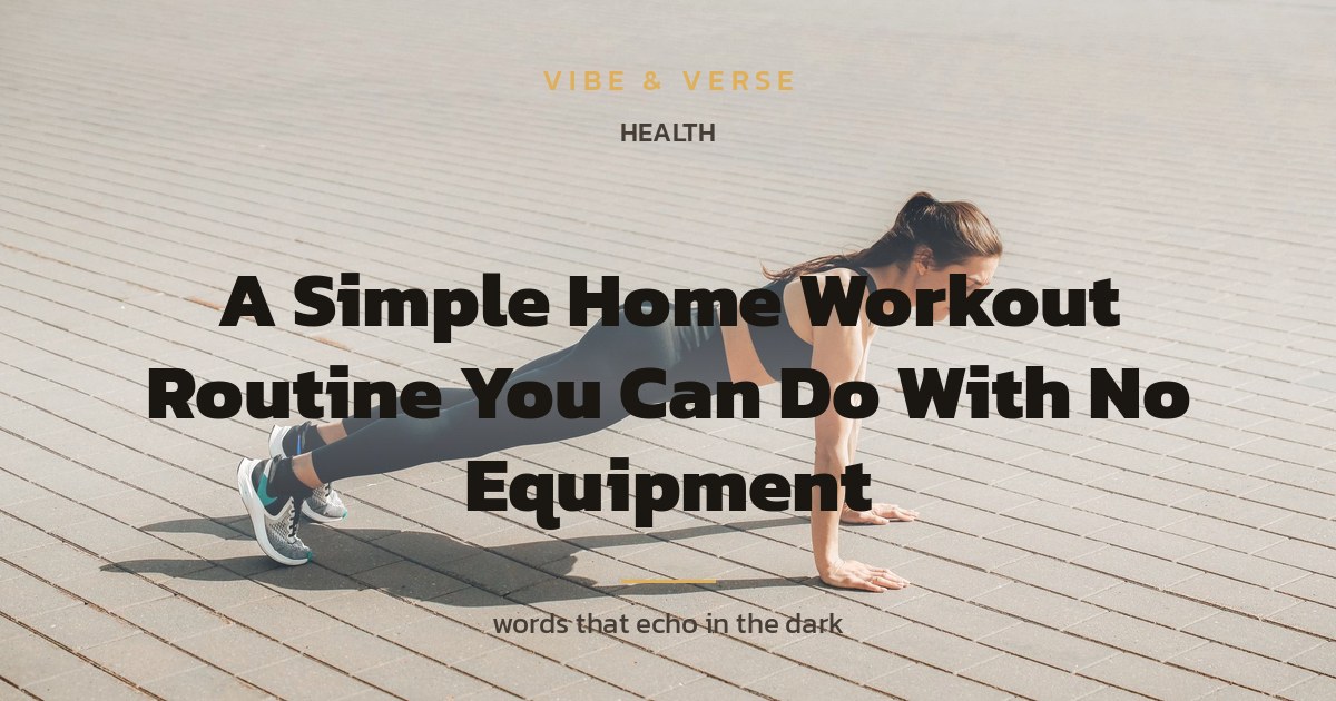 A Simple Home Workout Routine You Can Do With No Equipment