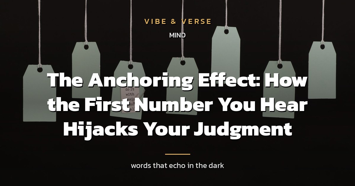 The Anchoring Effect: How the First Number You Hear Hijacks Your Judgment