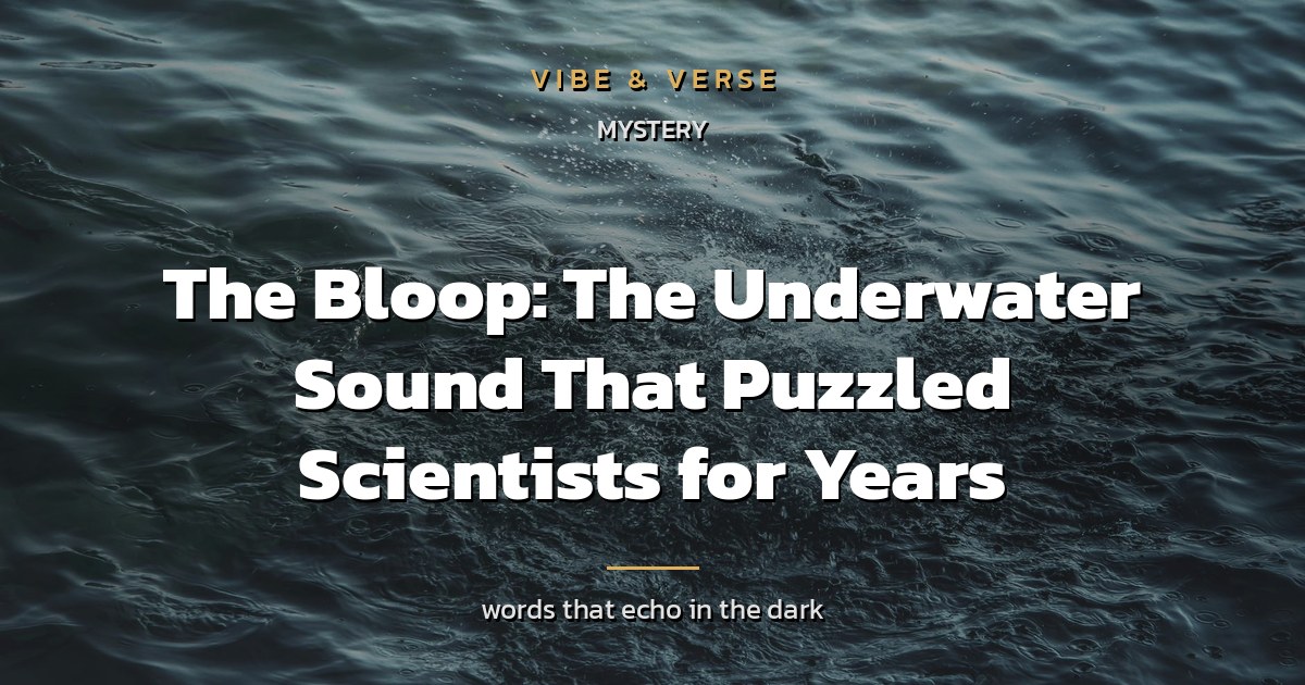 The Bloop: The Underwater Sound That Puzzled Scientists for Years