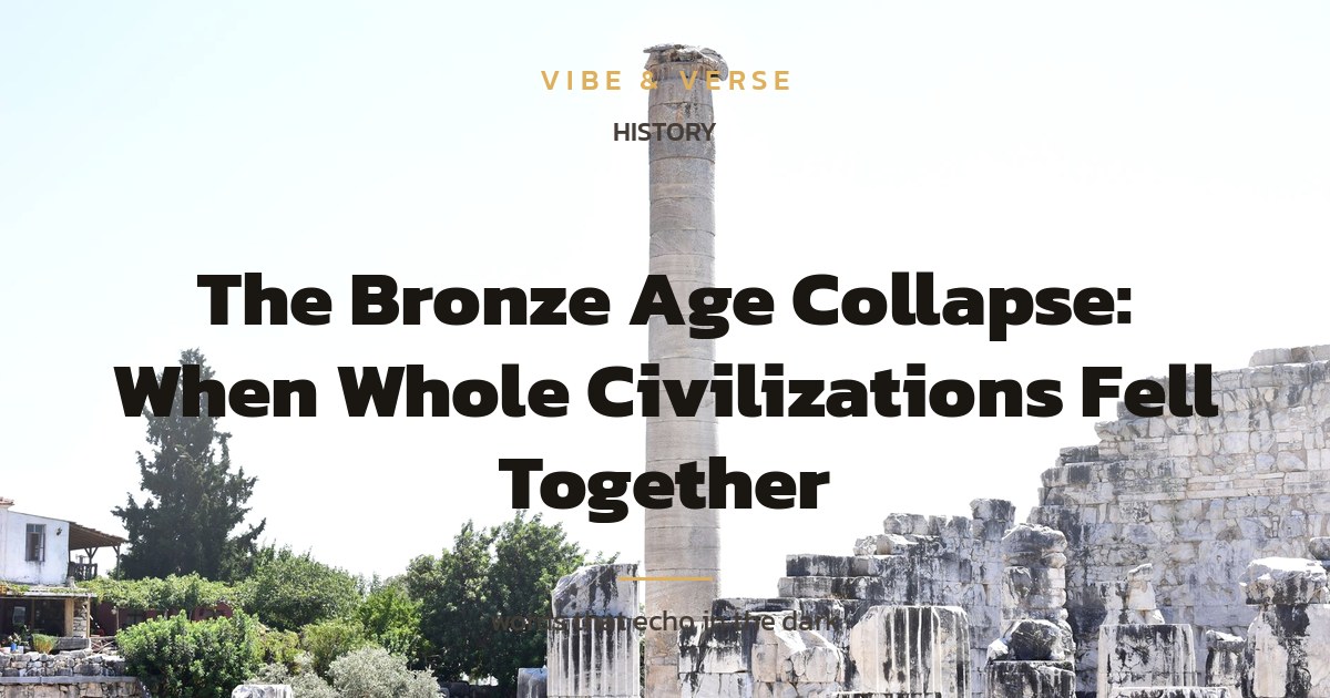 The Bronze Age Collapse: When Whole Civilizations Fell Together