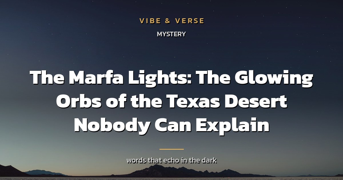 The Marfa Lights: The Glowing Orbs of the Texas Desert Nobody Can Explain