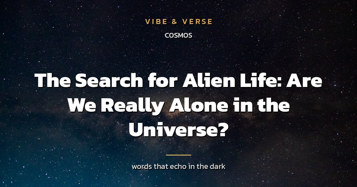 The Search for Alien Life: Are We Really Alone in the Universe?