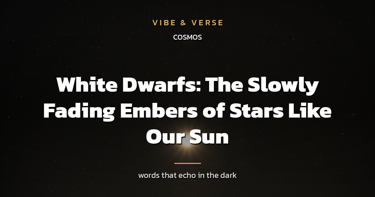 White Dwarfs: The Slowly Fading Embers of Stars Like Our Sun