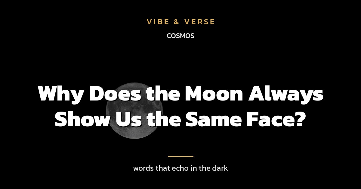 Why Does the Moon Always Show Us the Same Face?